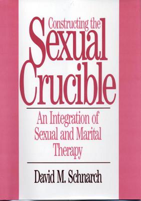 Seller image for Constructing the Sexual Crucible: An Integration of Sexual and Marital Therapy an Integration of Sexual and Marital Therapy (Hardback or Cased Book) for sale by BargainBookStores