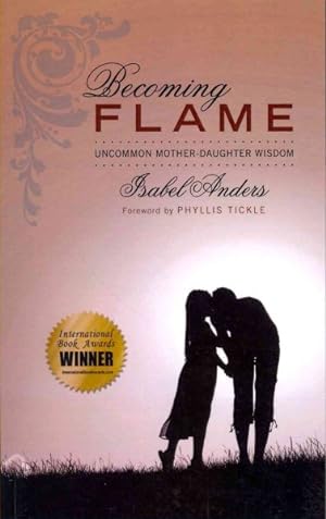 Imagen del vendedor de Becoming Flame : Uncommon Mother-Daughter Wisdom a la venta por GreatBookPrices