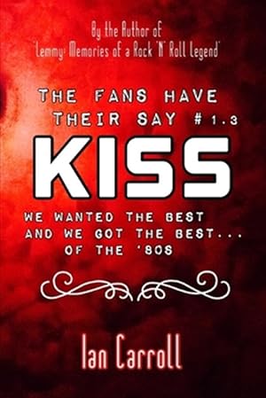 Immagine del venditore per The Fans Have Their Say KISS: We Wanted the Best and We Got the Best - of the '80s venduto da GreatBookPrices