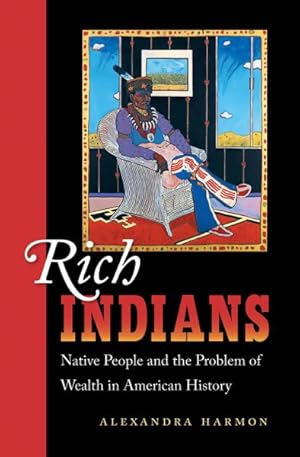 Seller image for Rich Indians : Native People and the Problem of Wealth in American History for sale by GreatBookPrices