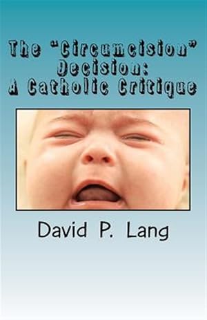 Bild des Verkufers fr Circumcision Decision : A Catholic Critique zum Verkauf von GreatBookPrices