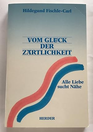 Vom Glück der Zärtlichkeit : Alle Liebe sucht Nähe.