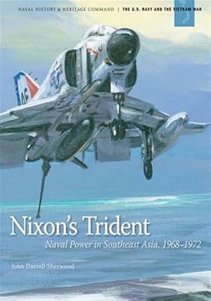 Imagen del vendedor de Nixon's Trident : Naval Power in Southeast Asia, 1968-1972 a la venta por GreatBookPrices