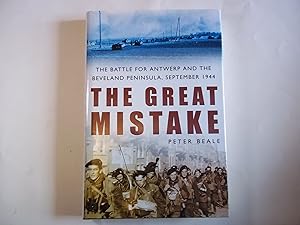 Seller image for The Great Mistake: The Battle for Antwerp and the Beveland Peninsula, September 1944 for sale by Carmarthenshire Rare Books