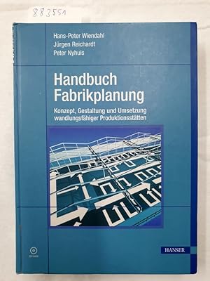 Handbuch Fabrikplanung - Konzept, Gestaltung und Umsetzung wandlungsfähiger Produktionsstätten : ...