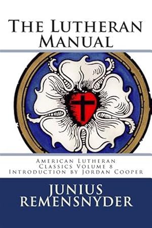 Immagine del venditore per The Lutheran Manual venduto da GreatBookPrices