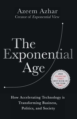Seller image for The Exponential Age: How Accelerating Technology Is Transforming Business, Politics and Society (Paperback or Softback) for sale by BargainBookStores
