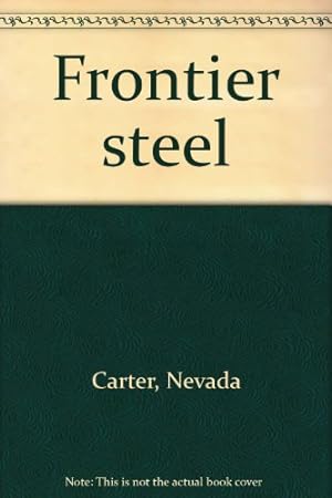 Image du vendeur pour Frontier steel mis en vente par WeBuyBooks