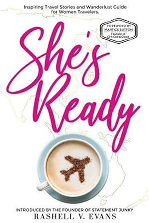 Seller image for She's Ready: Inspiring Travel Stories and Wanderlust Guide for Women Travelers for sale by GreatBookPrices