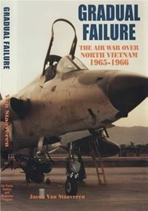 Seller image for Gradual Failure : The Air War over North Vietnam 1965-1966 for sale by GreatBookPrices