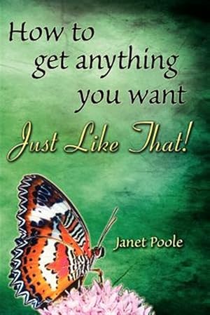 Imagen del vendedor de Just Like That! : How to Get Anything You Want a la venta por GreatBookPrices