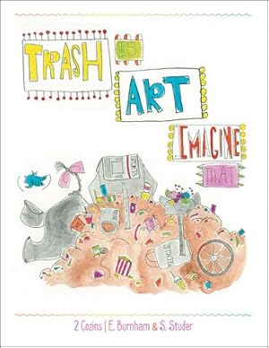 Image du vendeur pour Trash Is Art : Imagine That mis en vente par GreatBookPrices
