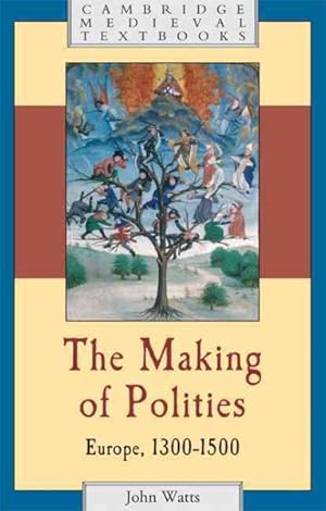 Imagen del vendedor de Making of Polities : Europe, 1300-1500 a la venta por GreatBookPrices