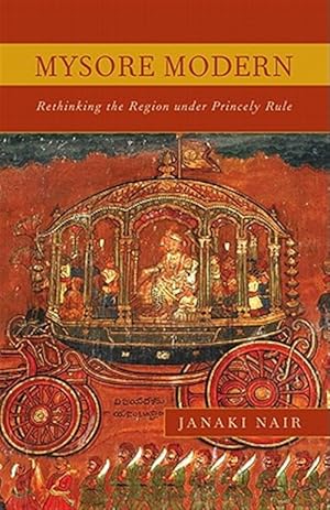 Immagine del venditore per Mysore Modern : Rethinking the Region Under Princely Rule venduto da GreatBookPrices