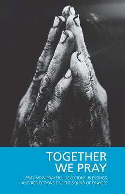 Seller image for Together We Pray : Pray Now Prayers, Devotions, Blessings and Reflections on the Sound of Prayer for sale by GreatBookPrices