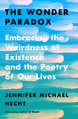 Seller image for The Wonder Paradox: Embracing the Weirdness of Existence and the Poetry of Our Lives (Hardback or Cased Book) for sale by BargainBookStores