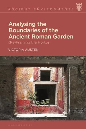 Seller image for Analysing the Boundaries of the Ancient Roman Garden : Reframing the Hortus for sale by GreatBookPrices