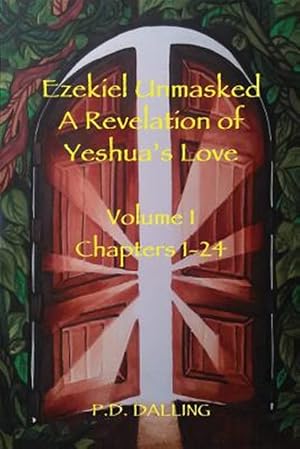 Immagine del venditore per Ezekiel Unmasked a Revelation of Yeshua's Love venduto da GreatBookPrices