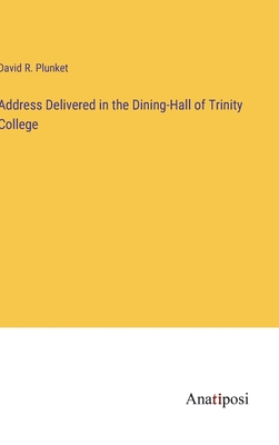 Seller image for Address Delivered in the Dining-Hall of Trinity College (Hardback or Cased Book) for sale by BargainBookStores