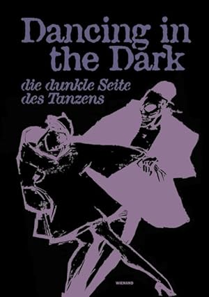 Bild des Verkufers fr Dancing in the Dark. Die dunkle Seite des Tanzens zum Verkauf von Berliner Bchertisch eG
