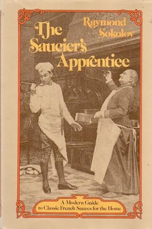 Image du vendeur pour The Saucier's Apprentice_ A Modern Guide to Classic French Sauces for the Home mis en vente par San Francisco Book Company