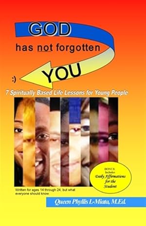 Imagen del vendedor de God Has Not Forgotten You: 7 Spiritually Based Life Lessons for Young People a la venta por GreatBookPrices