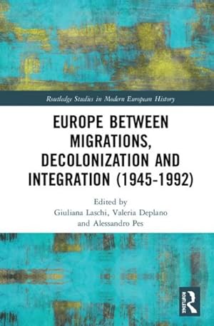 Seller image for Europe Between Migrations, Decolonization and Integration 1945-1992 for sale by GreatBookPrices