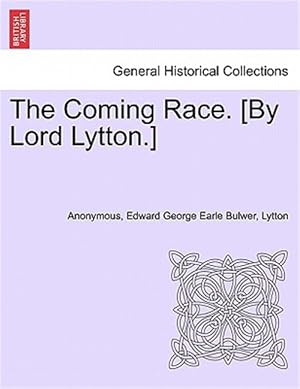 Image du vendeur pour The Coming Race. [By Lord Lytton.] mis en vente par GreatBookPrices