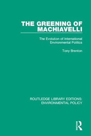 Seller image for Greening of Machiavelli : The Evolution of International Environmental Politics for sale by GreatBookPrices