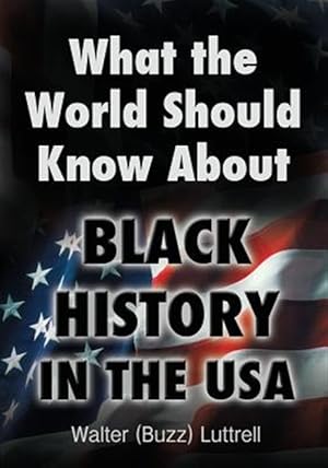 Imagen del vendedor de What the World Should Know about Black History in the USA a la venta por GreatBookPrices