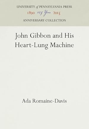 Immagine del venditore per John Gibbon and His Heart-Lung Machine venduto da GreatBookPrices