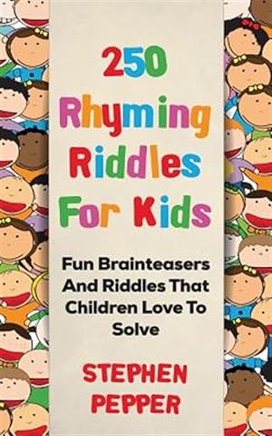 Imagen del vendedor de 250 Rhyming Riddles for Kids : Fun Brainteasers and Riddles That Children Love to Solve a la venta por GreatBookPrices
