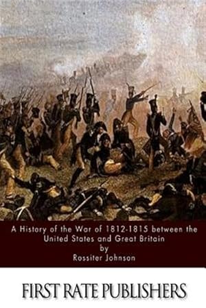 Imagen del vendedor de History of the War of 1812-15 Between the United States and Great Britain a la venta por GreatBookPrices