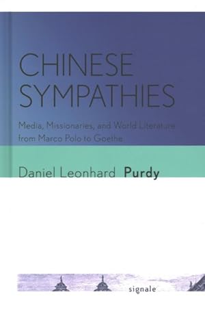 Seller image for Chinese Sympathies : Media, Missionaries, and World Literature from Marco Polo to Goethe for sale by GreatBookPrices