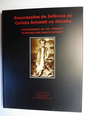 Bild des Verkufers fr RECORDACOES DE INFANCIA DE CARLOTTA SCHMIDT NO IBICABA / Erinnerungen an die Kindheit in Ibicaba * von Carlota Schmidt. Portugiesisch / Deutsch. zum Verkauf von Antiquariat am Ungererbad-Wilfrid Robin