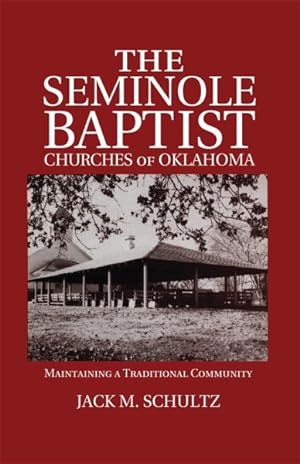 Seller image for Seminole Baptist Churches of Oklahoma : Maintaining a Traditional Community for sale by GreatBookPrices