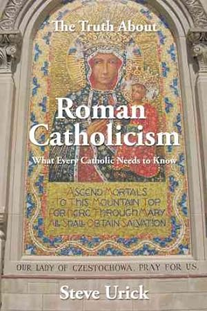 Bild des Verkufers fr Truth About Roman Catholicism : What Every Catholic Needs to Know zum Verkauf von GreatBookPrices
