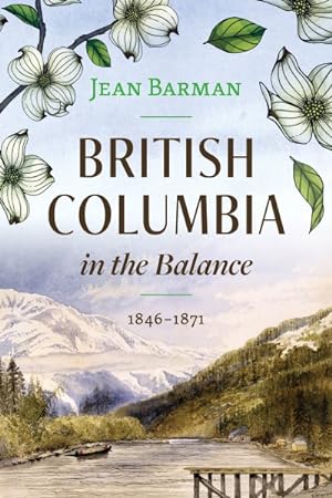 Seller image for British Columbia in the Balance : 1846?1871 for sale by GreatBookPrices