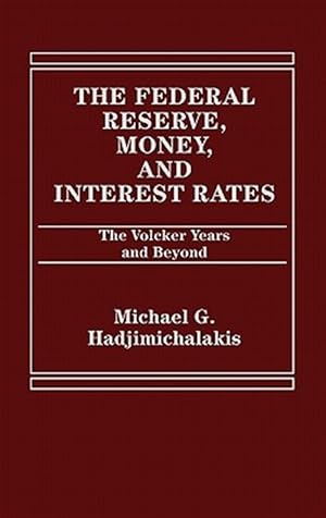 Bild des Verkufers fr Federal Reserve, Money and Interest Rates : The Volcker Years and Beyond zum Verkauf von GreatBookPrices
