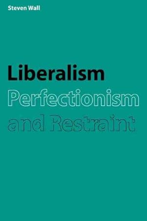 Seller image for Liberalism, Perfectionism and Restraint for sale by GreatBookPrices