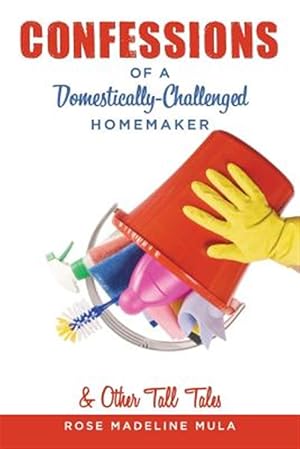 Seller image for Confessions of a Domestically-Challenged Homemaker & Other Tall Tales for sale by GreatBookPrices