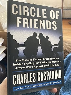 Bild des Verkufers fr Circle of Friends: The Massive Federal Crackdown on Insider Trading---and Why the Markets Always Work Against the Little Guy zum Verkauf von A.C. Daniel's Collectable Books