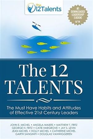 Image du vendeur pour 12 Talents : The Must-have Habits and Attitudes of Effective 21st Century Leaders mis en vente par GreatBookPrices
