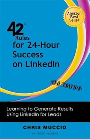 Bild des Verkufers fr 42 Rules for 24-Hour Success on LinkedIn (2nd Edition): Learning to Generate Results Using LinkedIn for Leads zum Verkauf von GreatBookPricesUK