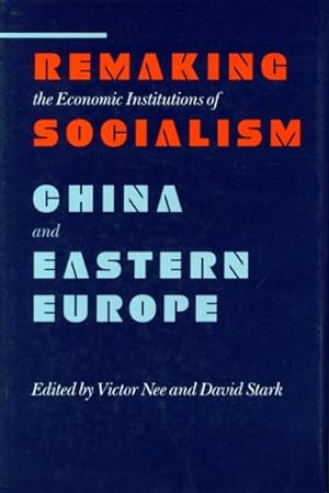 Seller image for Remaking the Economic Institutions of Socialism : China and Eastern Europe for sale by GreatBookPrices