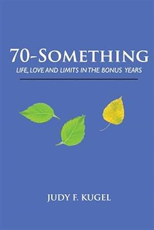 Bild des Verkufers fr 70-Something: Life, Love and Limits in the Bonus Years zum Verkauf von GreatBookPrices