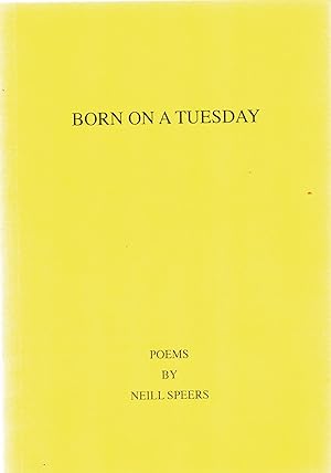 Born on a Tuesday Poems by Neill Speers.