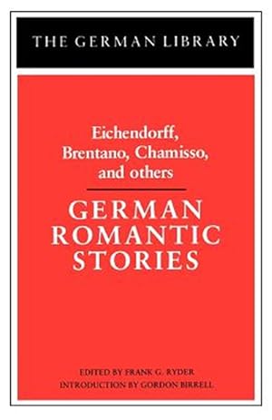 Imagen del vendedor de German Romantic Stories : Eichendorff, Brentano, Chamisso, and Others a la venta por GreatBookPricesUK