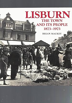 Imagen del vendedor de Lisburn The Town and its People 1873-1973. a la venta por Saintfield Antiques & Fine Books