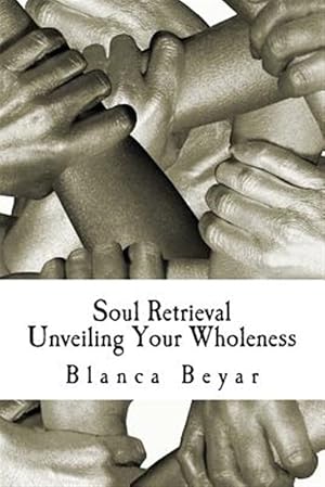 Bild des Verkufers fr Soul Retrieval : Unveiling Your Wholeness zum Verkauf von GreatBookPrices